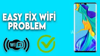 How To Fix WIFI Problem in Huawei - Huawei Y9, Y5, P9, P8, P30