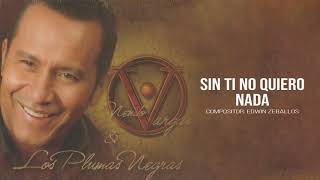 SIN TI NO QUIERO NADA - NENITO VARGAS Y LOS PLUMAS NEGRAS