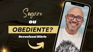 SEGURO OU OBEDIENTE ? || Devocional Diário com Vinicius Leandro