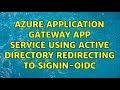 Azure Application Gateway App Service using Active Directory redirecting to signin-oidc