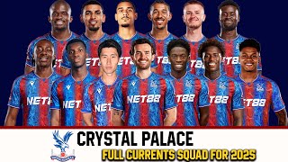 Crystal Palace Full Currents Squad Update 2025 ft.Ben Chilwell,Romain Esse