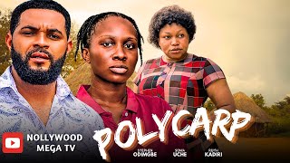 POLYCARP | LATEST NOLLYWOOD MOVIE - STARRING: STEPHEN ODIMGBE, SONIA UCHE \u0026 RUTH KADIRI