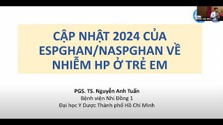 [2024]CẬP NHẬT 2024 CỦA ESPGHAN/NASPGHAN VỀ NHIỄM HP Ở TRẺ EM - PGS TS Nguyễn Anh Tuấn - BV Nhi Đồng