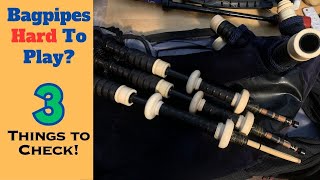 Are Your Bagpipes Hard to Play? 3 Things to Check!