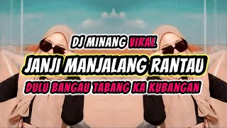 DJ JANJI MANJALANG RANTAU DJ MINANG VIRAL TIK TOK SAGALONYO LAH DENAI BARI