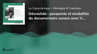 Décrochée : parapente et modalités du documentaire sonore avec Vincent Meurisse et Johanna Morin-...