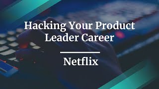 Webinar: Hacking Your Product Leader Career by fmr Netflix VP Product, Gibson Biddle