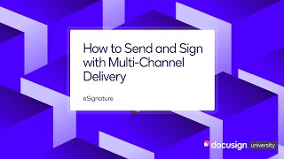 Docusign eSignature: How to Send and Sign with Multi-Channel Delivery