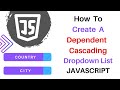 cascading dependent dropdown javascript (country, city)