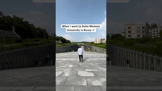 When I went to Ewha Womens University in Korea! 🇰🇷 #ewha #ewhawomansuniversity #shorts