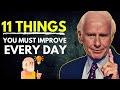 11 Things You Must Improve Everyday|jim rohn Motivation