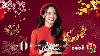 Nhạc Tết 2025 Remix, LK Nhạc Xuân 2025 Remix Hay Nhất Nghe Là Thấy Tết - Chào Xuân Ất Tỵ 2025