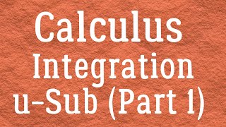 Indefinite Integrals & U-Substitution | Algebraic & Trigonometric Functions