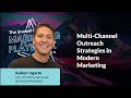 Multi-Channel Outreach Strategies in Modern Marketing (Ruben Ugarte)