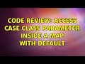 Code Review: Access case class parameter inside a map with default