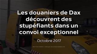 Les douaniers de Dax découvrent des stupéfiants dans un convoi exceptionnel