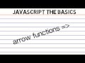 JavaScript the Basics - Arrow Functions