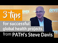 3 tips for successful global health projects from PATH's Steve Davis