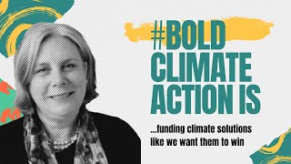 #BoldClimateActionIs funding climate solutions to win  - Helen Mountford, ClimateWorks