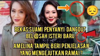 VIRAL‼️Bekas suami penyanyi dangdut tular pvkul isteri baru,Amelin tampil bersuara dan mengejutkan?