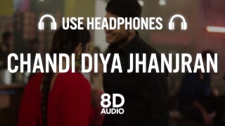 Chandi Diya Jhanjran (8D AUDIO) Gurnam Bhullar | Gurlez Akhtar | kaptaan | Desi Crew | Punjabi Song