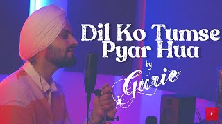Dil Ko Tumse Pyar Hua - Gurie | Official Video | RHTDM | Rehna Hai Tere Dil Mein | Latest Cover 2021