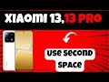 Xiaomi 13,13 pro Second Space Settings || Second Space full guide