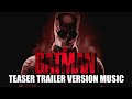 THE BATMAN Teaser Trailer Music Version