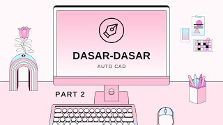 GAMBAR TEKNIK PART 2 | Dasar-Dasar AutoCAD!!