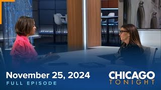 November 25, 2024 Full Episode — Chicago Tonight