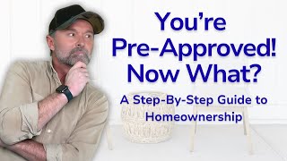 From Pre-Approval to Closing: A Step-by-Step Guide to Buying a Home!