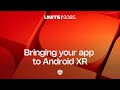Build once, extend further: Bringing your app to Android XR | Unite 2025