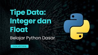 Belajar Python Dasar - Tipe data Integer dan Float