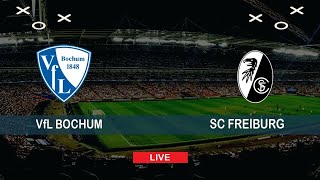 VfL BOCHUM vs SC FREIBURG LIVE Commentary Match Score | LIVEÜBERTRAGUNG