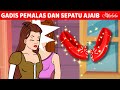Gadis Pemalas dan Sepatu Ajaib + Sepatu Merah | Kartun Anak Anak | Bahasa Indonesia Cerita Anak