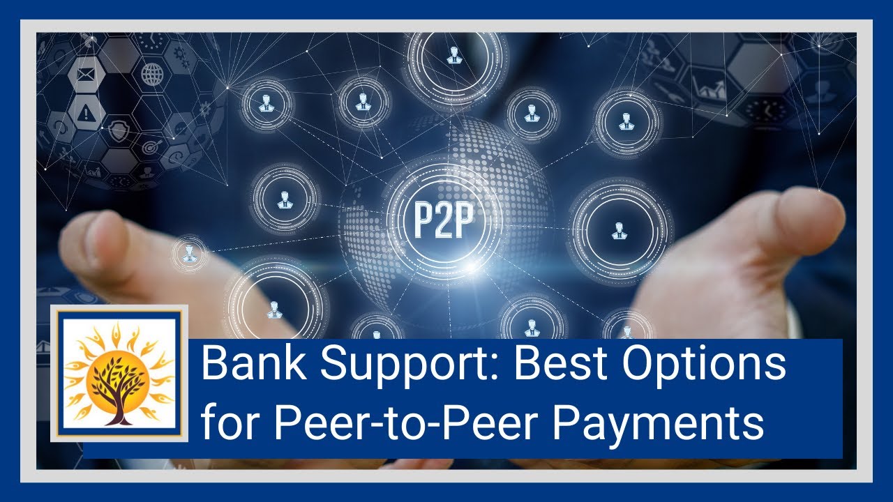 Bank Support: Best Options For Peer-to-Peer (P2P) Payments - YouTube