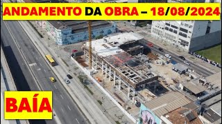 BAÍA - ANDAMENTO DA OBRA - 18/08/24