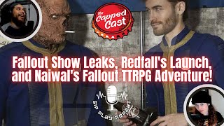 Fallout Show Leaks, Redfall's Launch, and Naiwal's Fallout TTRPG Adventure!