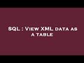 SQL : View XML data as a table