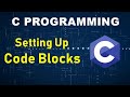 C Programming Tutorial for Beginner | 2 - Setting Up Code Blocks | First C Program On Code Blocks