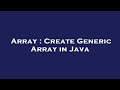 Array : Create Generic Array in Java