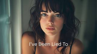 I’ve Been Lied To