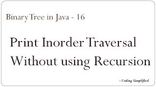Binary Tree in Java - 16: Print InOrder Traversal without using recursion
