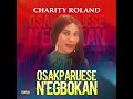 Charity Roland - OSAKPARUESE N'EGBOKAN (official Music Audio).