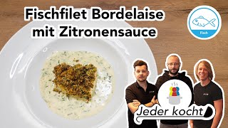 Jeder kocht - Fischfilet Bordelaise mit Zitronensauce