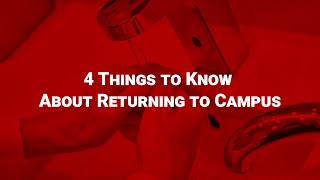 Four Things To Know About Returning To Campus