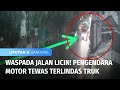 Jalan Licin Pengendara Motor Tergelincir dan Tewas Terlindas Truk | Liputan 6 Bandung