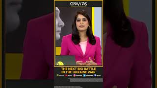 Gravitas: The next big battle in the Ukraine war