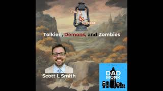 Ep. 56 Tolkien, Demons, and Zombies; Exploring the Intersection of Faith and Fear