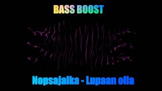 Nopsajalka - Lupaan olla (Bass Boosted)